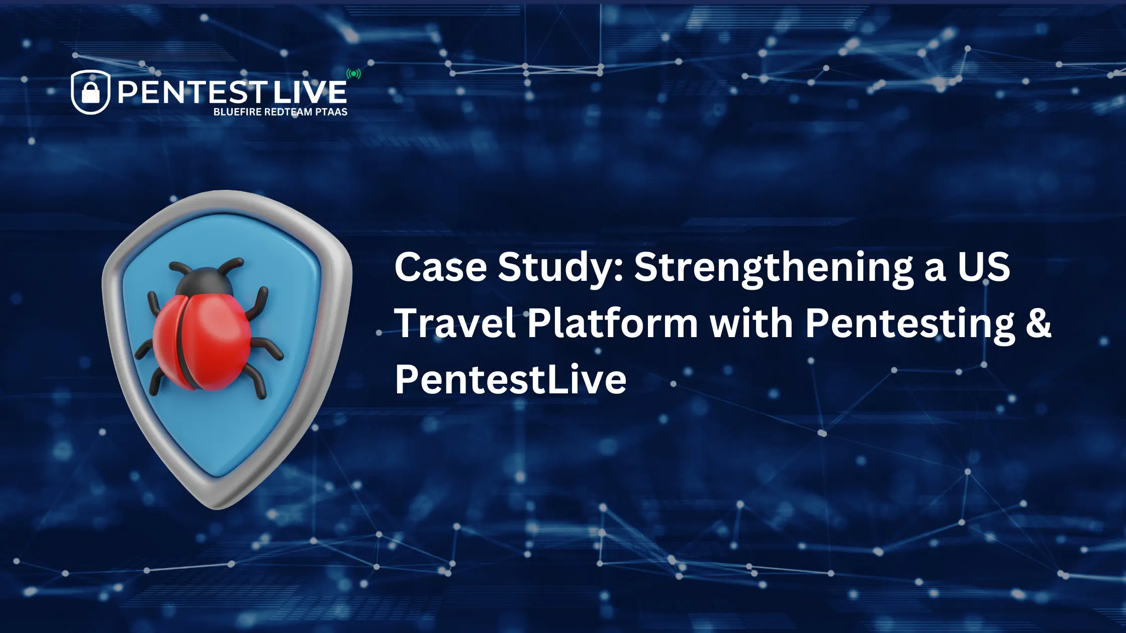 Case Study: Strengthening a US Travel Platform with Pentesting & PentestLive